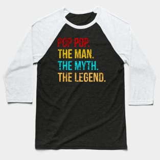 Pop Pop the myth the legend Baseball T-Shirt